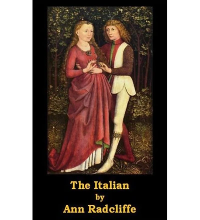 The Italian: A Romance/Gothic Classic By Ann Radcliffe!