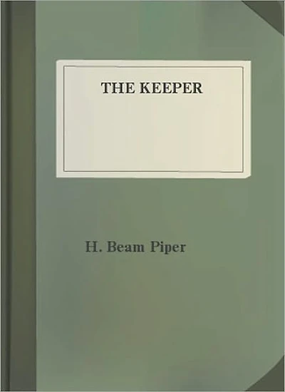 The Keeper: A Science Fiction/Short Story Classic By Henry Beam Piper