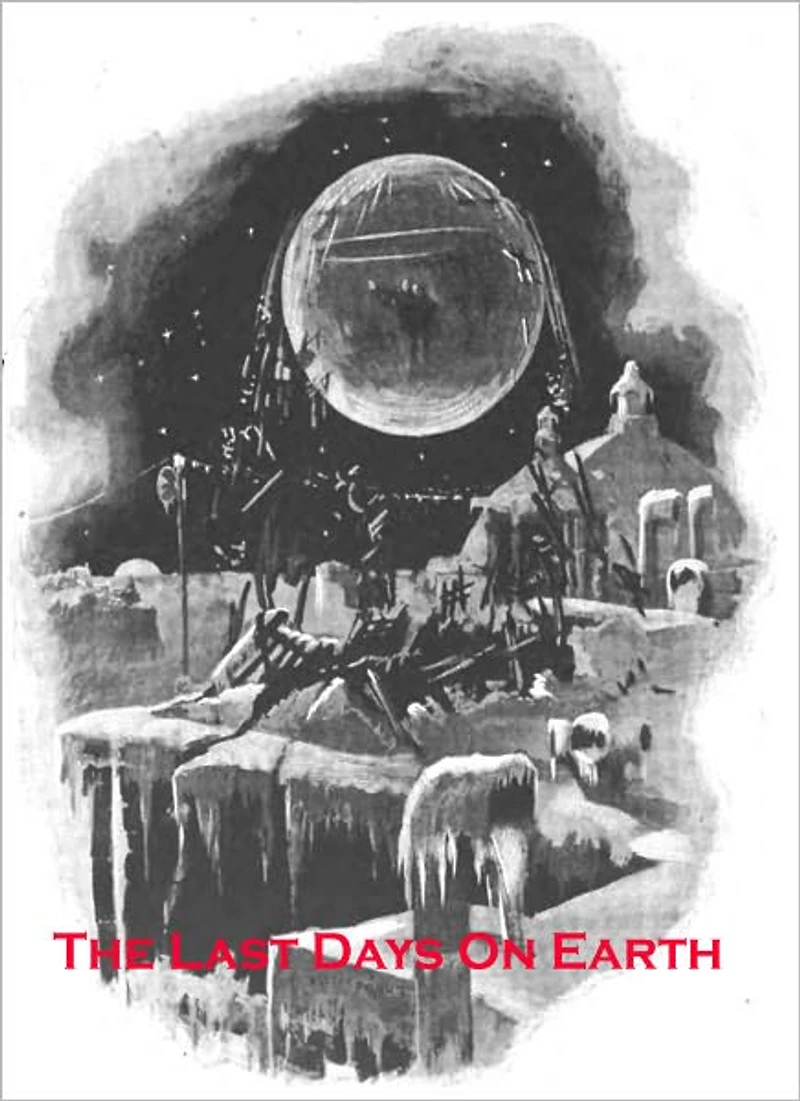 The Last Days On Earth: A Science Fiction/Short Story Classic By George C. Wallis!