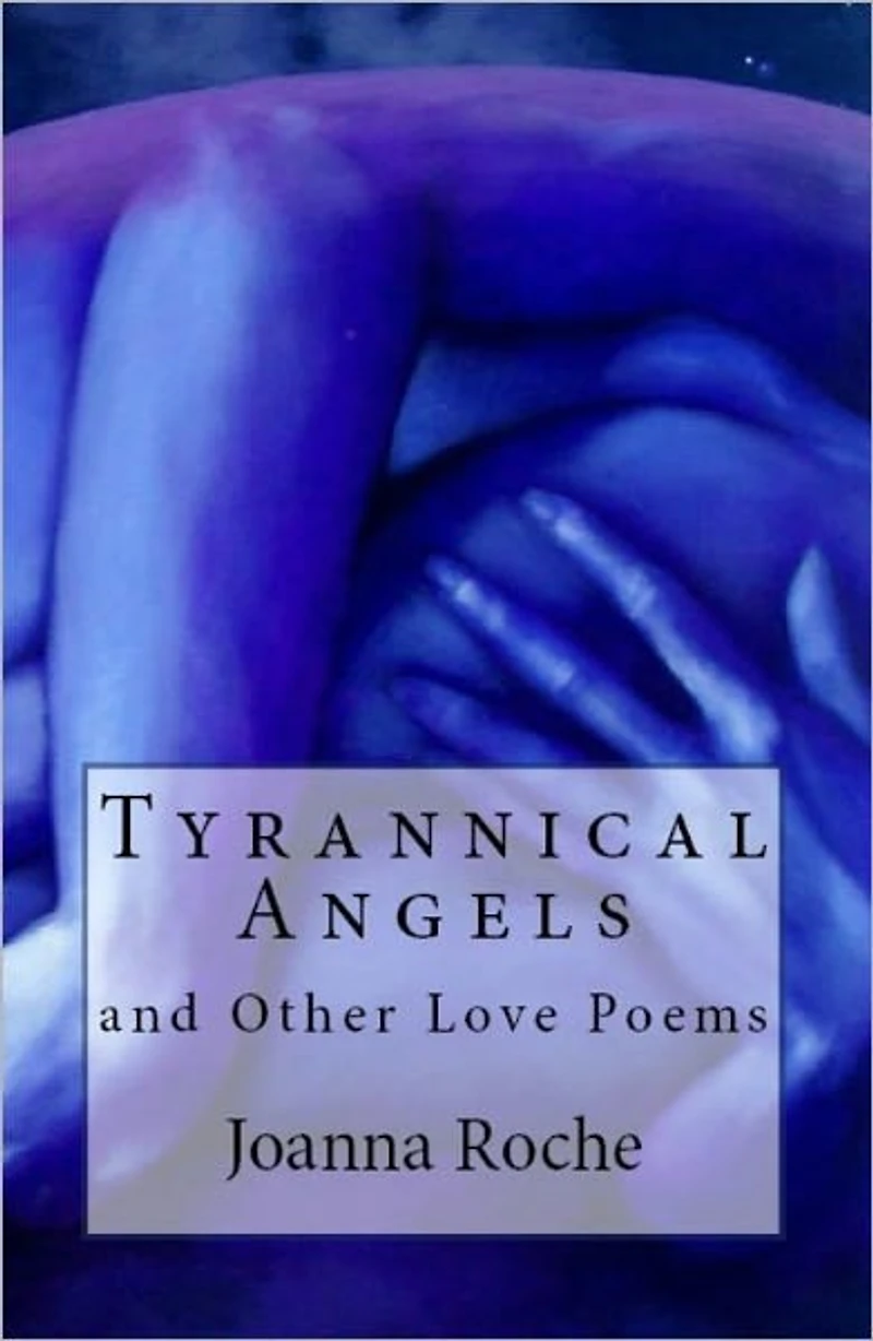 Tyrannical Angels and Other Love Poems