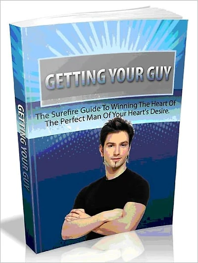 Getting Your Guy - The Surefire Guide To Winning The Heart Of The Perfect Man Of Your Heart's Desire -AAA+++ (Brand New)
