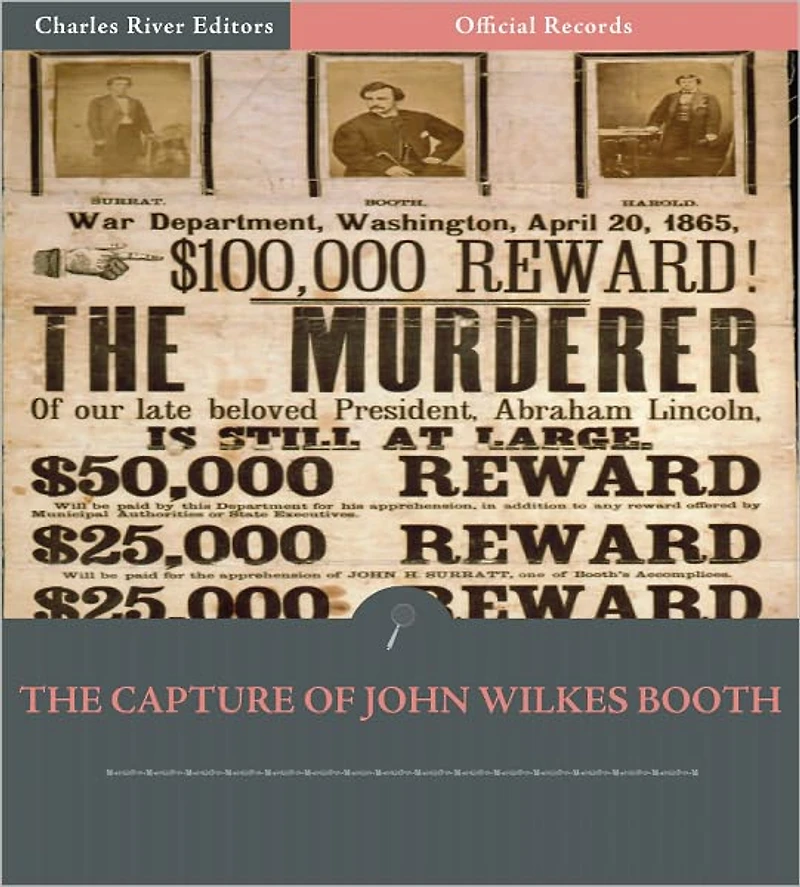 Official Records of the Union and Confederate Armies: Capture of John Wilkes Booth (Illustrated)