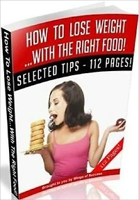low calorie diet eBook about How To Lose Weight With The Right Food - Weight Control and Weight Loss Guide