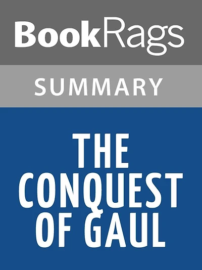 The Conquest of Gaul by Julius Caesar l Summary & Study Guide