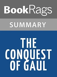 The Conquest of Gaul by Julius Caesar l Summary & Study Guide