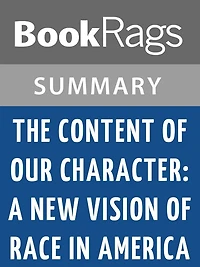 The Content of Our Character: A New Vision of Race in America by Shelby Steele l Summary & Study Guide