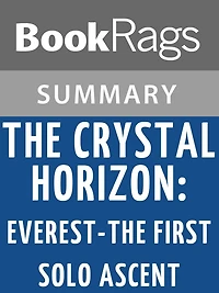 The Crystal Horizon: Everest-The First Solo Ascent by Reinhold Messner l Summary & Study Guide