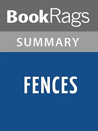 Fences by August Wilson Summary & Study Guide