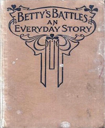 Betty's Battles: A Young Readers Classic By S. L. M.!