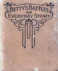 Betty's Battles: A Young Readers Classic By S. L. M.!