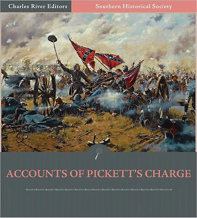 Southern Historical Society: Accounts of Pickett's Charge and the Battle of Gettysburg (Illustrated)
