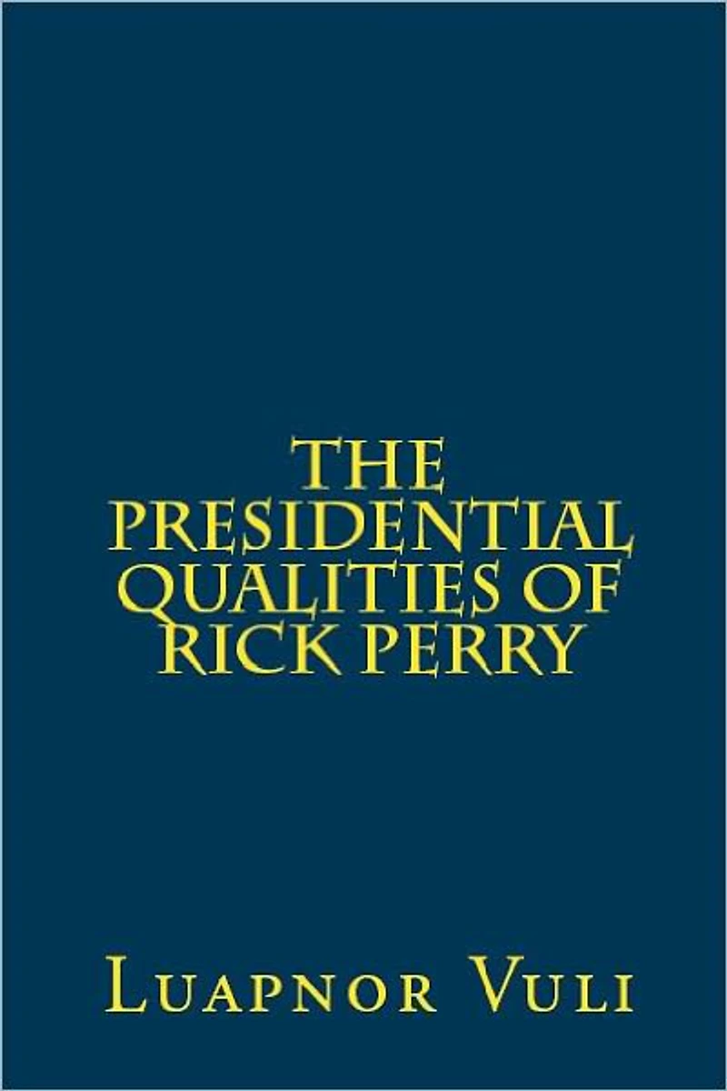 The Presidential Qualities of Rick Perry