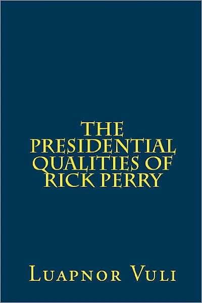 The Presidential Qualities of Rick Perry