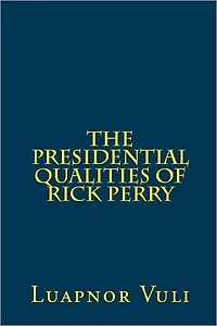 The Presidential Qualities of Rick Perry
