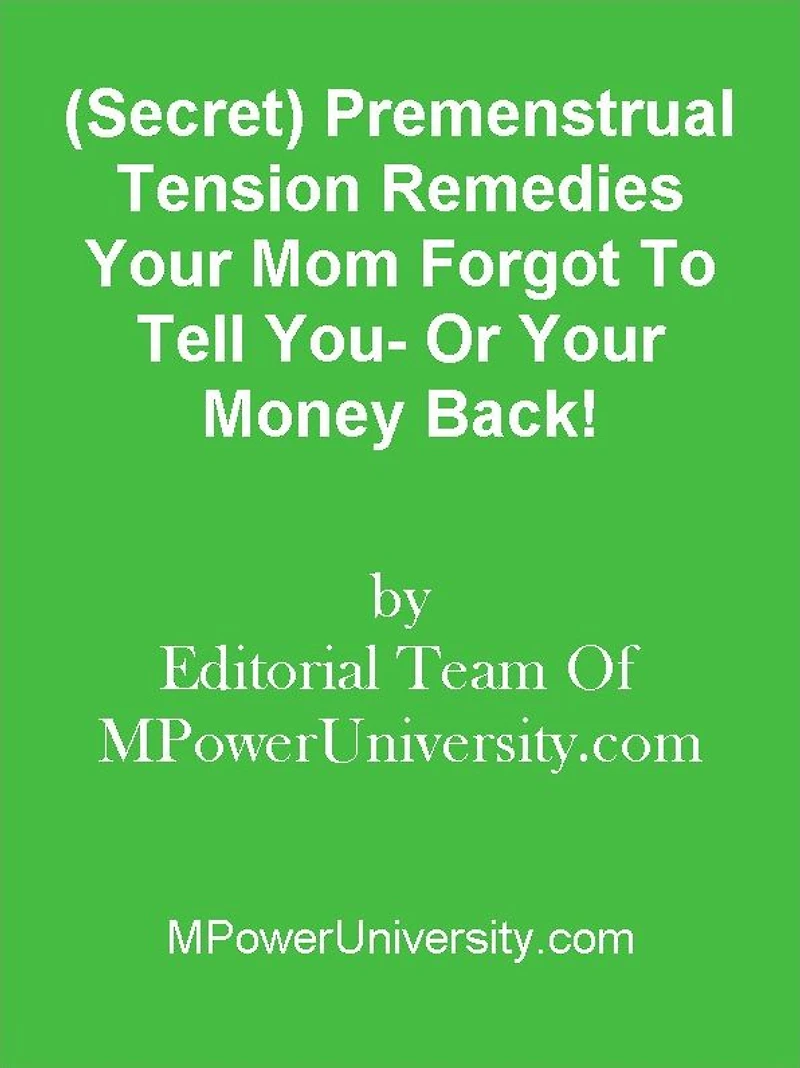 (Secret) Premenstrual Tension Remedies Your Mom Forgot To Tell You- Or Your Money Back!