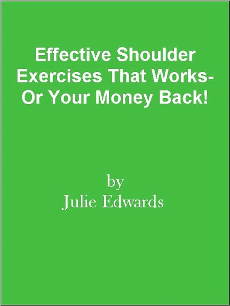 Effective Shoulder Exercises That Works- Or Your Money Back!