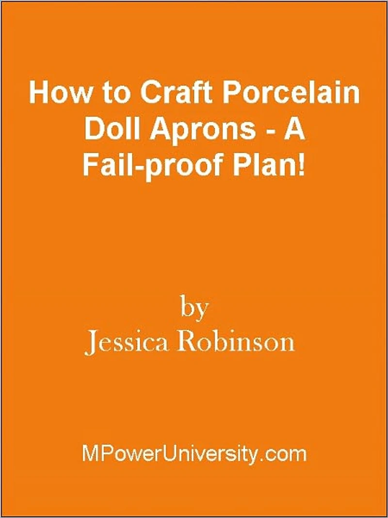 How to Craft Porcelain Doll Aprons - A Fail-proof Plan!