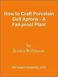 How to Craft Porcelain Doll Aprons - A Fail-proof Plan!