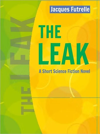 The Leak: A Short Science Fiction Novel