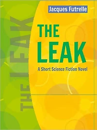 The Leak: A Short Science Fiction Novel