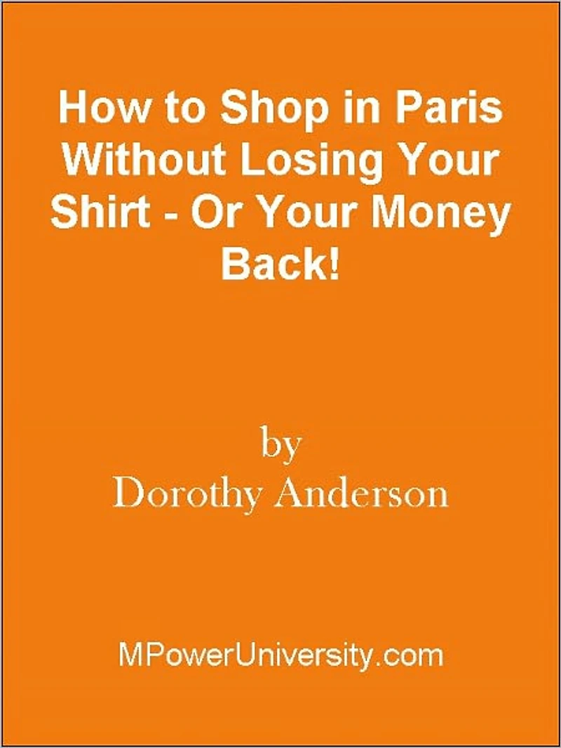 How to Shop in Paris Without Losing Your Shirt - Or Your Money Back!