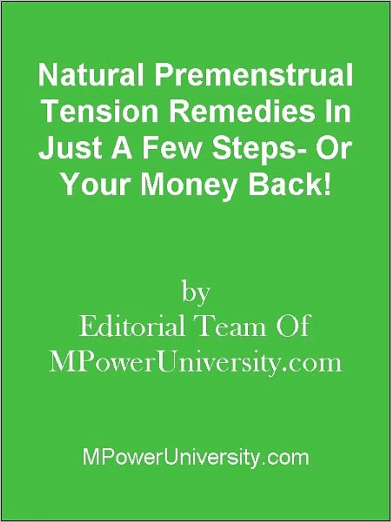 Natural Premenstrual Tension Remedies In Just A Few Steps- Or Your Money Back!