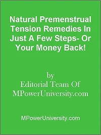 Natural Premenstrual Tension Remedies In Just A Few Steps- Or Your Money Back!