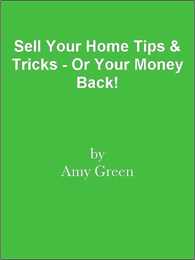 Sell Your Home Tips & Tricks - Or Your Money Back!