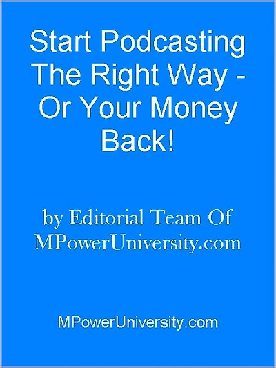 Start Podcasting The Right Way - Or Your Money Back!