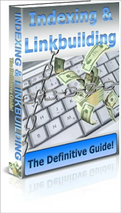 Indexing and Linkbuilding: The Definitive Guide