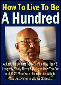 How To Live To Be A Hundred