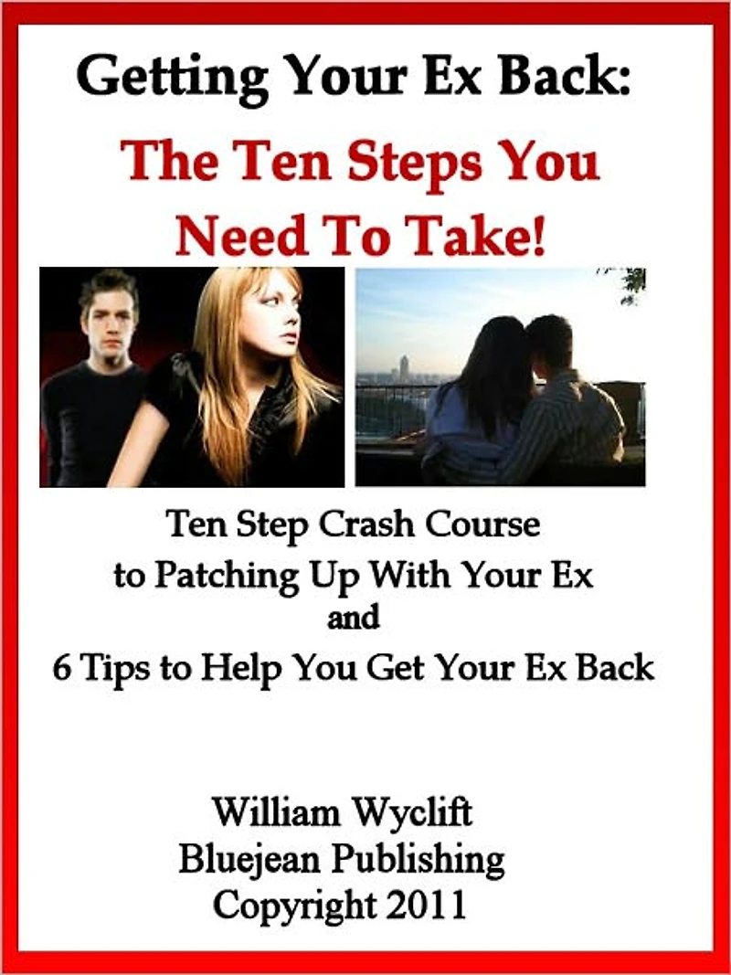 Getting Back Your Ex: The Ten Steps You Need to Take!