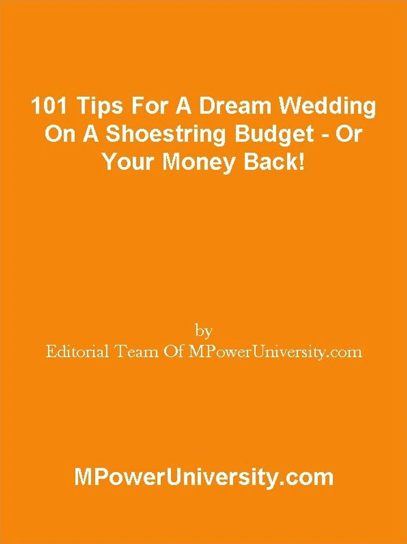 101 Tips For A Dream Wedding On A Shoestring Budget - Or Your Money Back!
