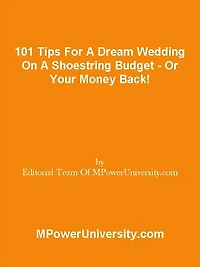 101 Tips For A Dream Wedding On A Shoestring Budget - Or Your Money Back!