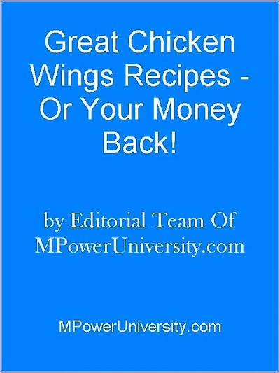 Great Chicken Wings Recipes - Or Your Money Back!