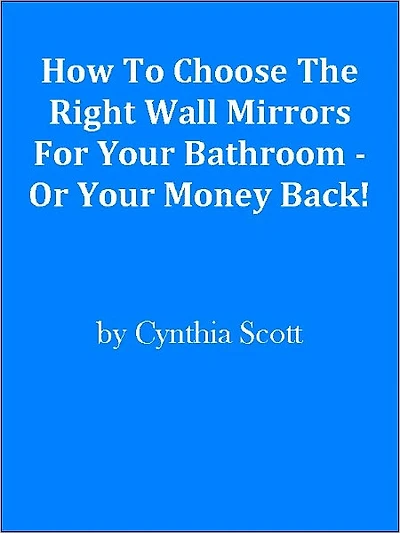 How To Choose The Right Wall Mirrors For Your Bathroom - Or Your Money Back!