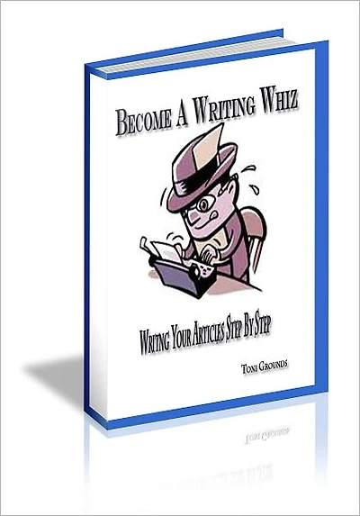 Become A Writing Whiz...Writing Your Articles Step By Step