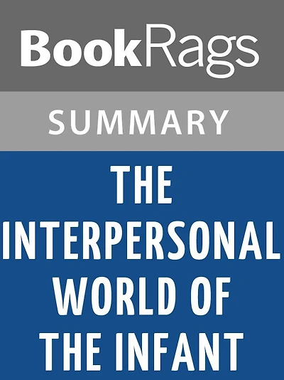 The Interpersonal World of the Infant by Daniel N. Stern l Summary & Study Guide