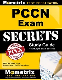 PCCN Exam Secrets Study Guide: PCCN Test Review for the Progressive Care Certified Nurse Exam