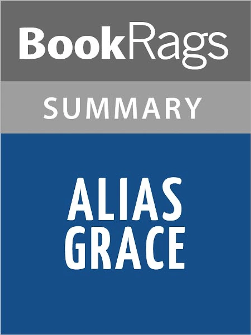 Alias Grace by Margaret Atwood Summary & Study Guide