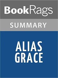 Alias Grace by Margaret Atwood Summary & Study Guide