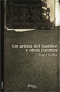 Un artista del hambre y otros cuentos (A Hungry Artist and Other Stories)