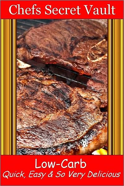 Low-Carb - Quick, Easy & So Very Delicious