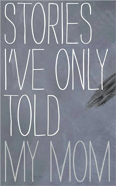Stories I Only Told My Mother