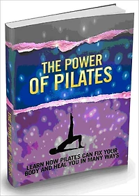 The Power Of Pilates - Learn How Pilates Can Fix Your Body And Heal You In Many Ways - AAA+++ (Brand New)