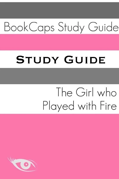 The Girl Who Played with Fire (A BookCaps Study Guide)
