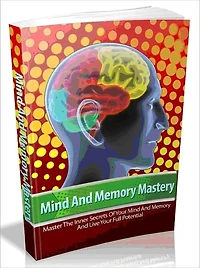 Mind And Memory Mastery - Master The Inner Secrets Of Your Mind And Memory And Live Your Full Potential AAA+++ (Brand New)