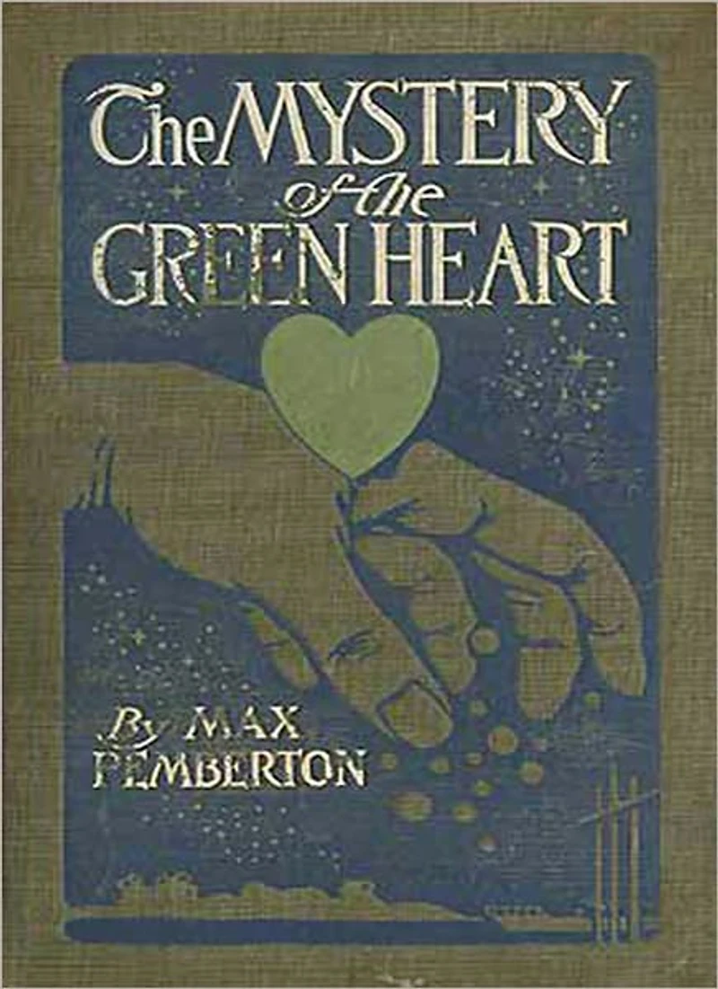 The Mystery Of The Green Heart: A Mystery/Detective Classic By Max Pemberton!