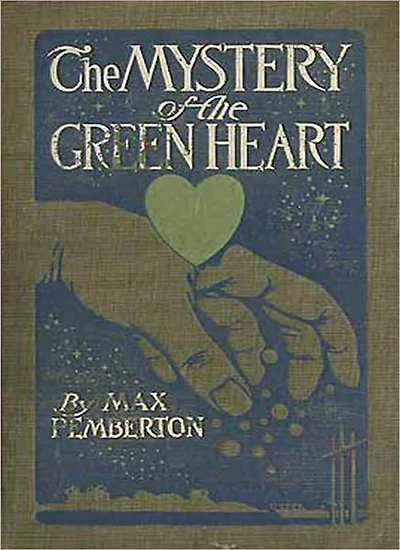 The Mystery Of The Green Heart: A Mystery/Detective Classic By Max Pemberton!