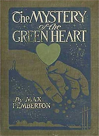 The Mystery Of The Green Heart: A Mystery/Detective Classic By Max Pemberton!